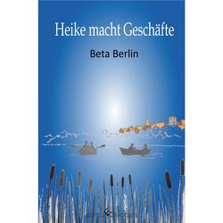 Heike macht Geschäfte von Berlin,  Beta