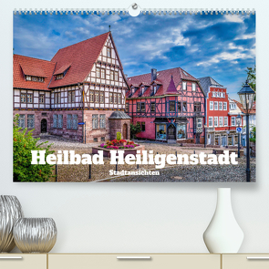 Heilbad Heiligenstadt Stadtansichten (Premium, hochwertiger DIN A2 Wandkalender 2023, Kunstdruck in Hochglanz) von Weigelt,  Holger