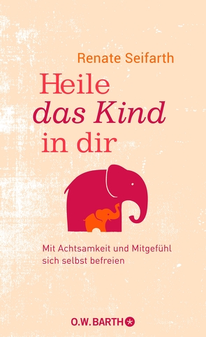 Heile das Kind in dir von Seifarth,  Renate