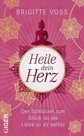 Heile dein Herz von Voss,  Brigitte