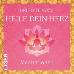 Heile dein Herz von Voss,  Brigitte