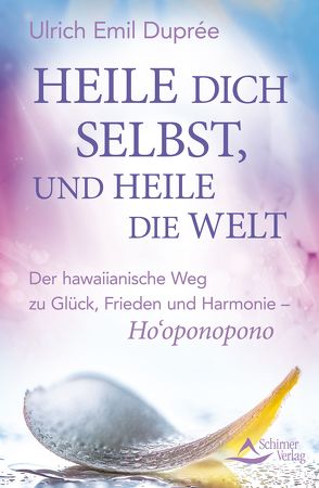 Heile dich selbst, und heile die Welt von Duprée,  Ulrich Emil