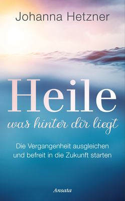 Heile, was hinter dir liegt von Hetzner,  Johanna