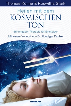 Heilen mit dem kosmischen Ton von Künne,  Thomas, Stark,  Roswitha