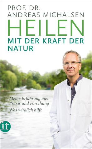 Heilen mit der Kraft der Natur von Michalsen,  Prof. Dr. Andreas, Sandmann,  Friedrich-Karl, Thorbrietz,  Dr. Petra