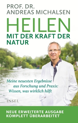 Heilen mit der Kraft der Natur von Michalsen,  Prof. Dr. Andreas, Sandmann,  Friedrich-Karl, Thorbrietz,  Petra