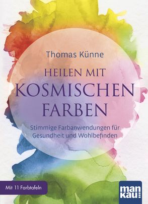 Heilen mit kosmischen Farben von Künne,  Thomas