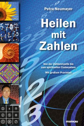 Heilen mit Zahlen. Von der Zahlenmystik bis zum spirituellen Codesystem von Neumayer,  Petra