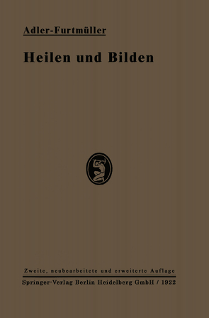 Heilen und Bilden von Adler,  Alfred, Furtmüller,  Carl, Wexberg,  Erwin