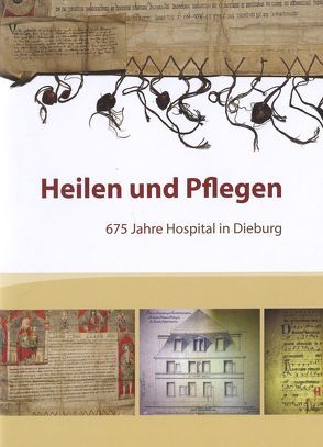 Heilen und Pflegen – 675 Jahre Hospital in Dieburg von Lammer,  Lothar, Porzenheim,  Maria, Zuleger,  Karin