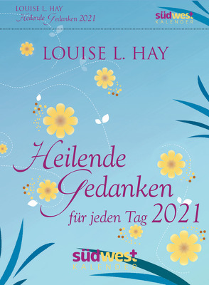 Heilende Gedanken für jeden Tag 2021 Tagesabreißkalender von Hay,  Louise