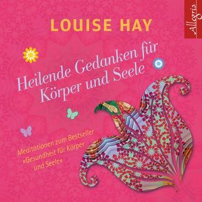 Heilende Gedanken für Körper und Seele von Aernecke,  Susanne, Comtesse,  Rahel, Hay,  Louise