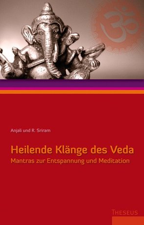 Heilende Klänge des Veda von Sriram,  Anjali, Sriram,  R.