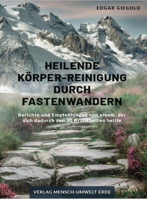 Heilende Körper-Reinigung durch Fastenwandern von Giegold,  Edgar