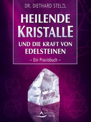 Heilende Kristalle und die Kraft von Edelsteinen von Stelzl,  Diethard