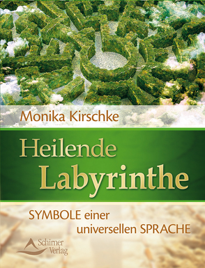 Heilende Labyrinthe von Kirschke,  Monika