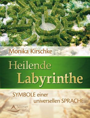 Heilende Labyrinthe von Kirschke,  Monika