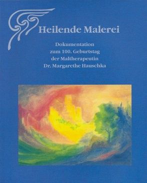 Heilende Malerei – Sonderausgabe der Ausstellung im Goetheanum von Glöckler,  Michaela, Marbach,  Irmgard