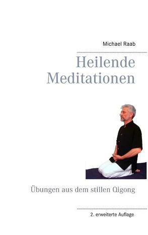 Heilende Meditationen von Raab,  Michael