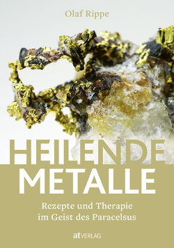 Heilende Metalle von Rippe,  Olaf