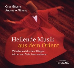 Heilende Musik aus dem Orient von Güvenç,  Andrea Azize, Güvenç,  Oruç