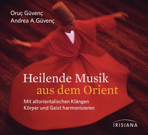 Heilende Musik aus dem Orient von Güvenç,  Andrea Azize, Güvenç,  Oruç