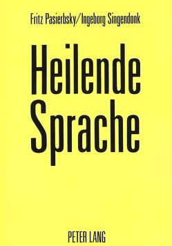 Heilende Sprache von Pasierbsky,  Fritz, Singendonk,  Ingeborg