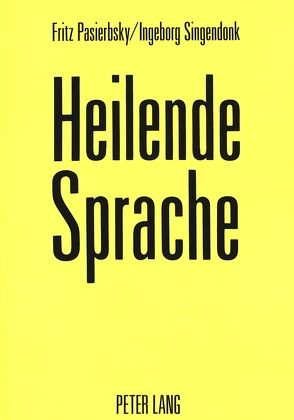 Heilende Sprache von Pasierbsky,  Fritz, Singendonk,  Ingeborg