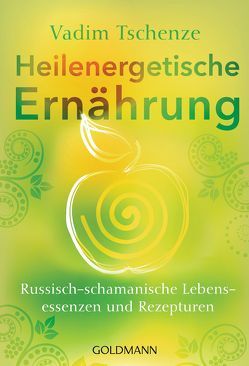 Heilenergetische Ernährung von Tschenze,  Vadim