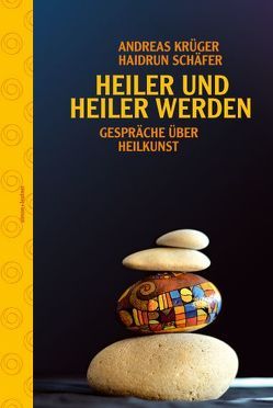 Heiler und heiler werden von Krüger,  Andreas, Schäfer,  Haidrun