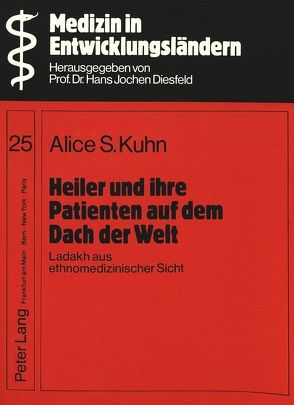 Heiler und ihre Patienten auf dem Dach der Welt von Kuhn-Silber,  Alice-Susanne