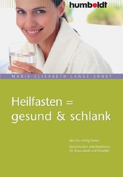 Heilfasten = gesund & schlank von Lange-Ernst,  Maria-Elisabeth