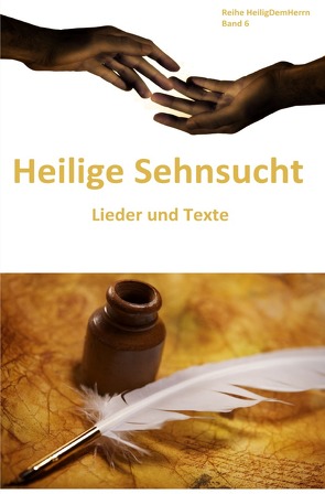 Heilig Dem Herrn / Heilige Sehnsucht: Lieder und Texte von Hills,  Aaron Merritt, Weidmann,  Heino, Wesley,  Charles, Wesley,  John