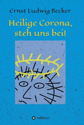 Heilige Corona, steh uns bei! von Becker,  Ernst Ludwig