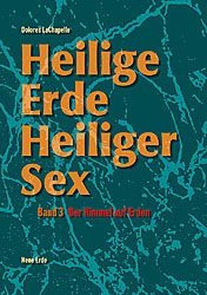 Heilige Erde – Heiliger Sex. Band 1-3 / Heilige Erde Heiliger Sex von LaChapelle,  Dolores, Schöninger,  Christiane