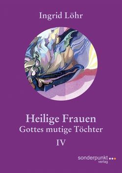 Heilige Frauen IV von Löhr,  Ingrid