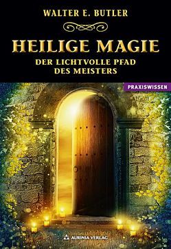 Heilige Magie von Butler,  Walter E.