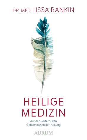 Heilige Medizin von Rankin,  Dr. med. Lissa, Seele-Nyima,  Claudia