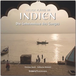 Heilige Plätze in Indien – Die Geheimnisse des Ganges von Nickoleit,  Katharina, Nusch,  Christian