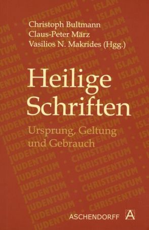 Heilige Schriften: Ursprung, Geltung und Gebrauch von Bultmann,  Christoph, Makrides,  Vasilios N., März,  Claus P