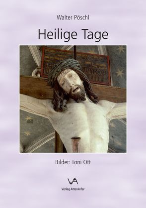 Heilige Tage von Ott,  Toni, Pöschl,  Walter