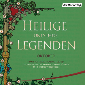 Heilige und ihre Legenden: Oktober von Boysen,  Rolf, Köhler,  Juliane, Wilkening,  Stefan