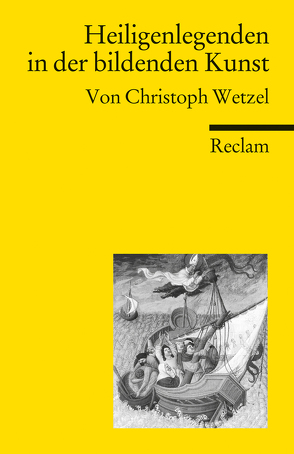 Heiligenlegenden in der bildenden Kunst von Nickel,  Rainer, Wetzel,  Christoph