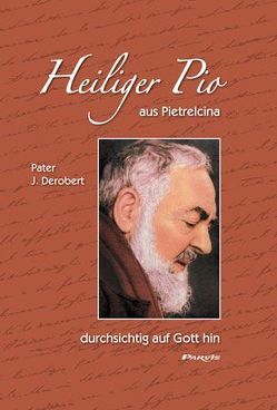 Heiliger Pio aus Pietrelcina, durchsichtig auf Gott hin von Derobert,  Jean