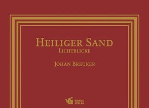 Heiliger Sand – Lichtblicke von Breuker,  Johan, Galerie Hecker, Schäfer,  Ulrike