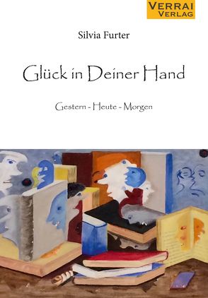 Glück in Deiner Hand – Gestern Heute Morgen von Furter,  Silvia