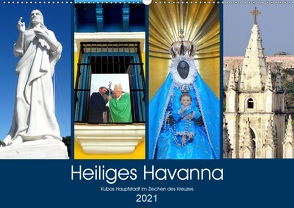 Heiliges Havanna – Kubas Hauptstadt im Zeichen des Kreuzes (Wandkalender 2021 DIN A2 quer) von von Loewis of Menar,  Henning