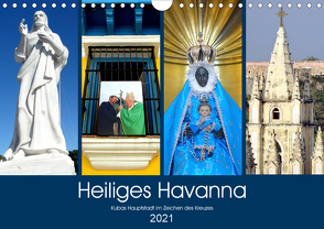 Heiliges Havanna – Kubas Hauptstadt im Zeichen des Kreuzes (Wandkalender 2021 DIN A4 quer) von von Loewis of Menar,  Henning