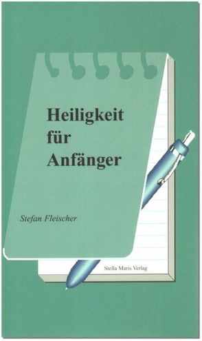 Heiligkeit für Anfänger von Fleischer,  Stefan