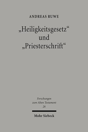 „Heiligkeitsgesetz“ und „Priesterschrift“ von Ruwe,  Andreas